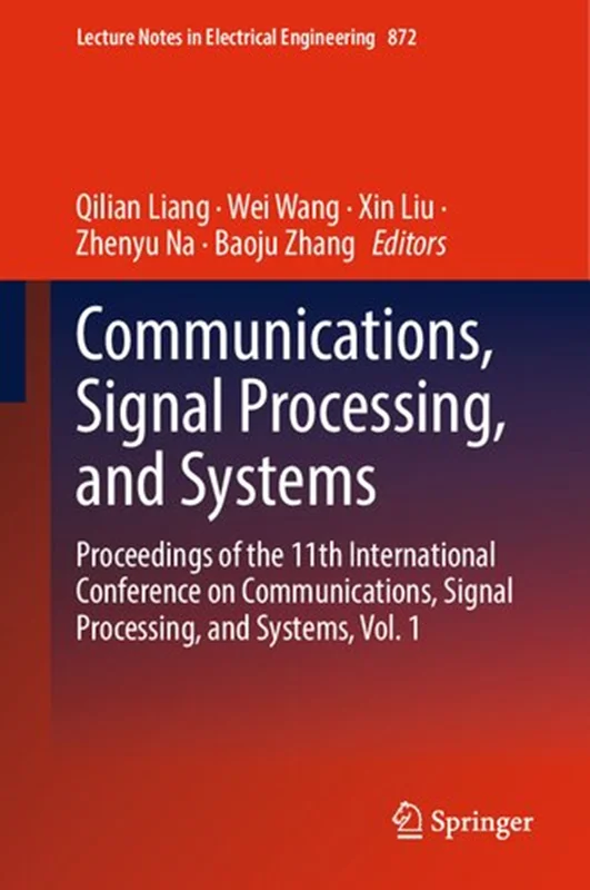Communications, Signal Processing, and Systems: Proceedings of the 11th International Conference on Communications, Signal Processing, and Systems, ... Notes in Electrical Engineering, 872)