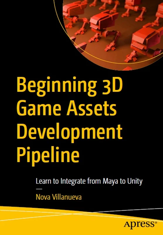 دانلود کتاب خط لوله توسعه دارایی های بازی سه بعدی: یاد بگیرید که از مایا به یونیتی ادغام کنید