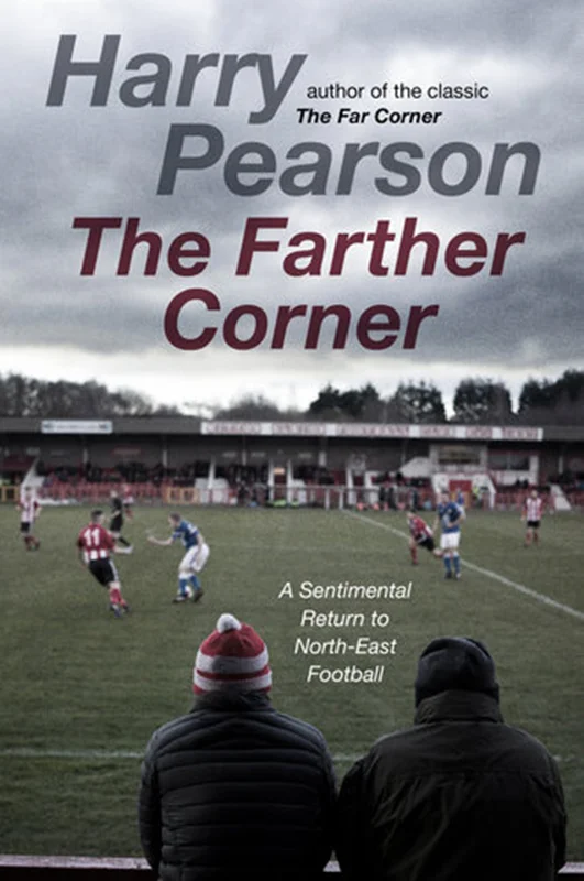 The Farther Corner: A Sentimental Return to North-East Football