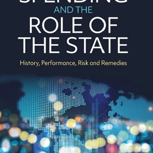 Public Spending and the Role of the State: History, Performance, Risk and Remedies