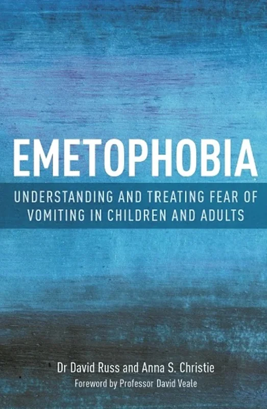 Emetophobia: Understanding and Treating Fear of Vomiting in Children and Adults