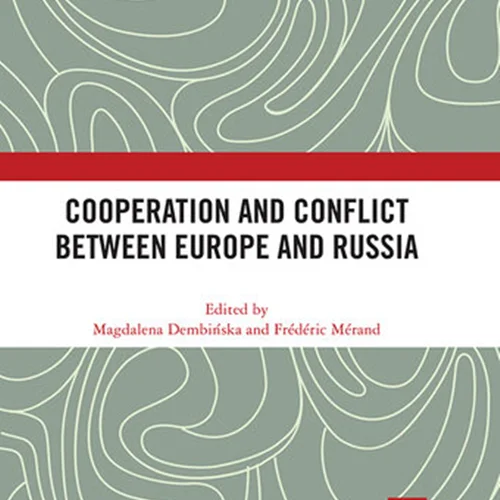 Cooperation and Conflict Between Europe and Russia