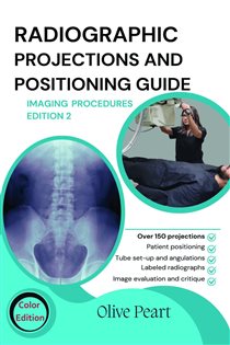 Radiographic Projections & Positioning Guide (2nd ed.)