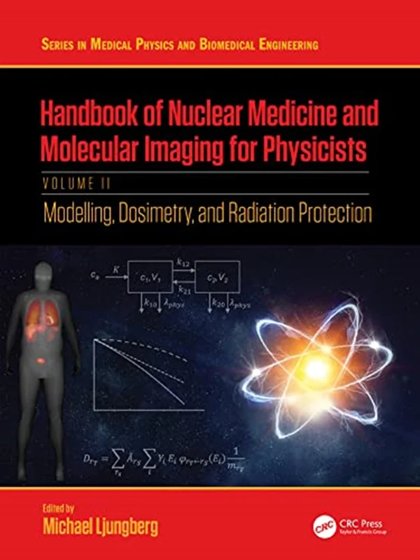 دانلود کتاب راهنمای پزشکی هسته ای و تصویربرداری مولکولی برای فیزیکدانان - جلد دوم: مدل سازی، دزیمتری و حفاظت در برابر تشعشع