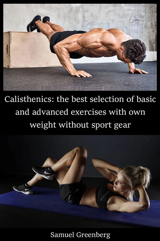 Calisthenics: the best selection of basic and advanced exercises