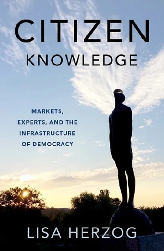 Citizen Knowledge: Markets, Experts, and the Infrastructure of Democracy
