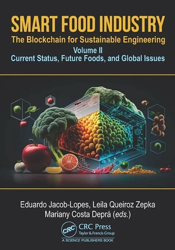 Smart Food Industry: The Blockchain for Sustainable Engineering: Volume II - Current Status, Future Foods, and Global Issues