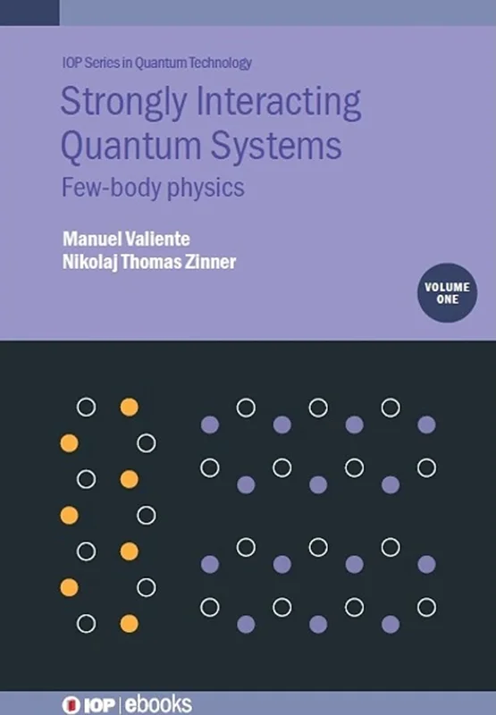 Strongly Interacting Quantum Systems, Volume 1: Few-body physics