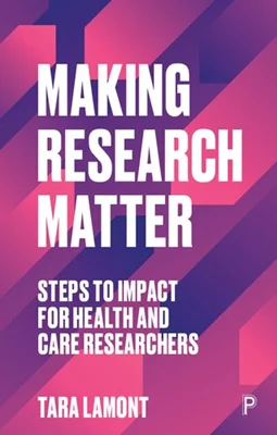 Making Research Matter: Steps To Impact For Health And Care Researchers