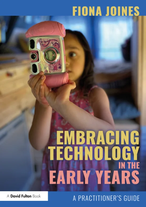 Embracing Technology in the Early Years: A Practitioner's Guide