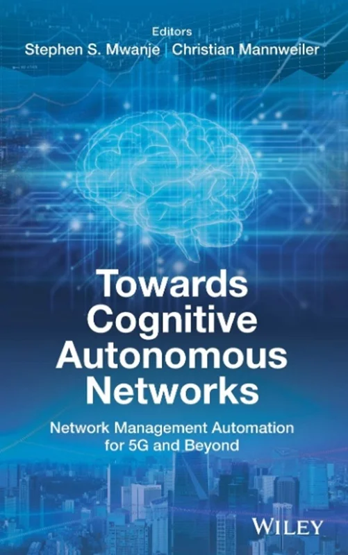 دانلود کتاب به سمت شبکه های خودمختار شناختی: اتوماسیون مدیریت شبکه برای 5G و فراتر از آن