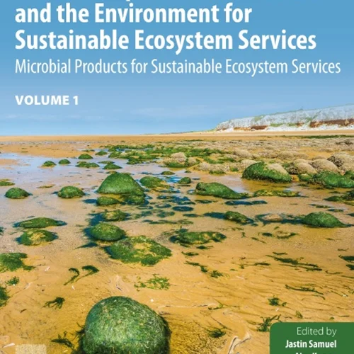 Relationship Between Microbes and the Environment for Sustainable Ecosystem Services, Volume 1: Microbial Products for Sustainable Ecosystem Services