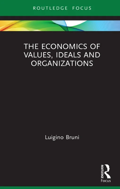 The Economics of Values, Ideals and Organizations