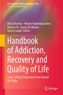 Handbook of Addiction, Recovery and Quality of Life Cross-cutting Perspectives from Around the Globe