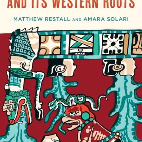 The Maya Apocalypse and Its Western Roots