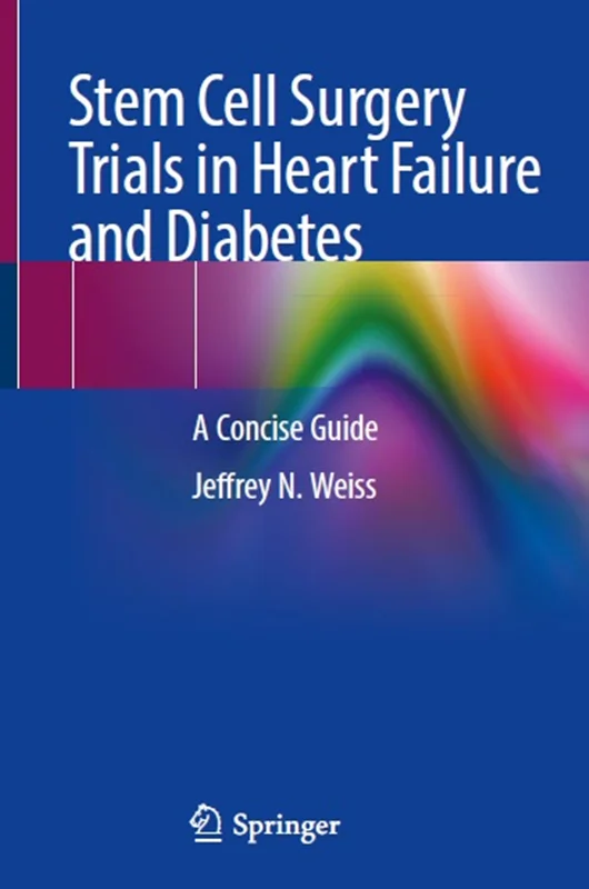 Stem Cell Surgery Trials in Heart Failure and Diabetes: A Concise Guide