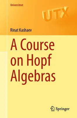 A Course on Hopf Algebras