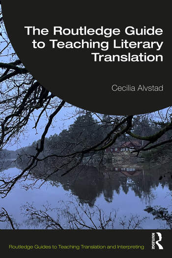 The Routledge Guide to Teaching Literary Translation By Cecilia Alvstad