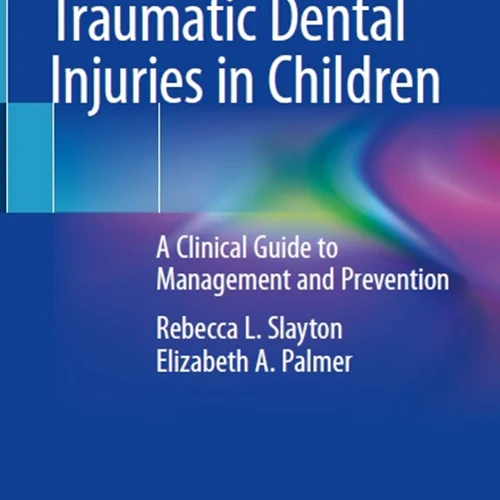 دانلود کتاب آسیب های دندانی تروماتیک در کودکان: راهنمای بالینی مدیریت و پیشگیری