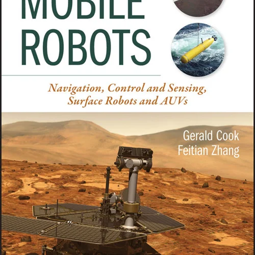 Mobile Robots: Navigation, Control and Sensing, Surface Robots and AUVs, 2nd edition