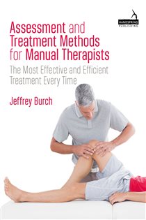 Assessment and Treatment Methods for Manual Therapists The Most Effective and Efficient Treatment Every Time