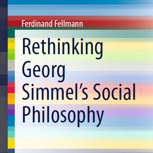 Rethinking Georg Simmel’s Social Philosophy