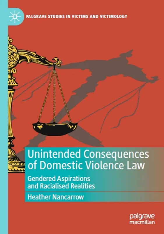 Unintended Consequences of Domestic Violence Law: Gendered Aspirations and Racialised Realities