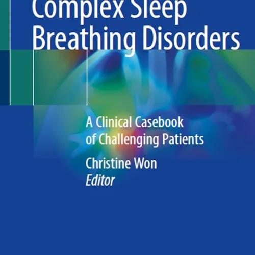 Complex Sleep Breathing Disorders: A Clinical Casebook of Challenging Patients