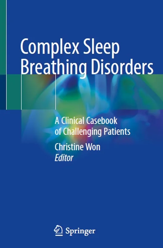 Complex Sleep Breathing Disorders: A Clinical Casebook of Challenging Patients