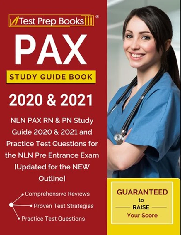PAX Study Guide Book 2020 & 2021: NLN PAX RN & PN Study Guide 2020 & 2021 and Practice Test Questions for the NLN Pre Entrance Exam [Updated for the NEW Outline]