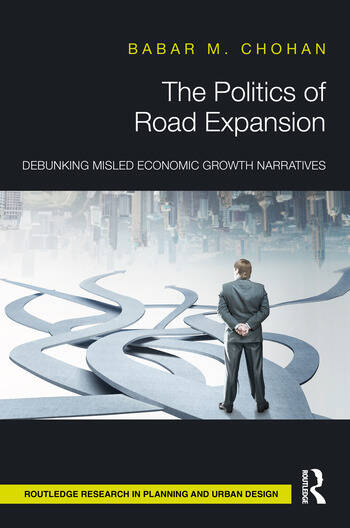 The Politics of Road Expansion Debunking Misled Economic Growth Narratives By Babar Chohan