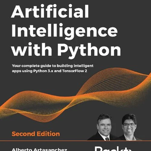 Artificial Intelligence with Python: Your complete guide to building intelligent apps using Python 3.x and TensorFlow 2