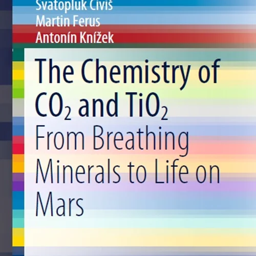 دانلود کتاب شیمی CO2 و TiO2: از مواد معدنی تنفسی تا زندگی در مریخ