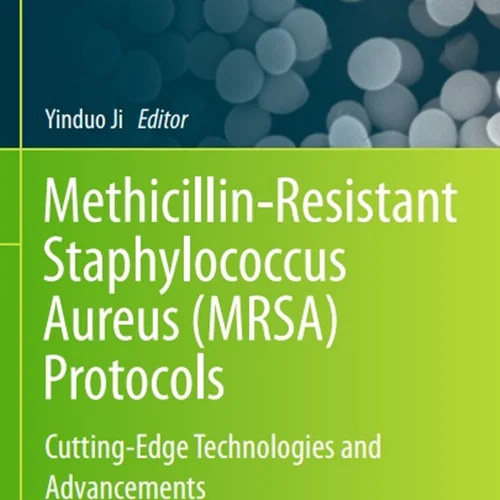 دانلود کتاب پروتکل های استافیلوکوکوس اورئوس مقاوم در برابر متی سیلین (MRSA): فناوری ها و پیشرفت های برش لبه