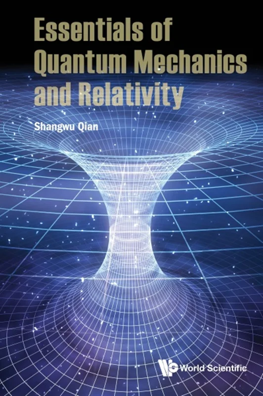 Essentials of Quantum Mechanics and Relativity