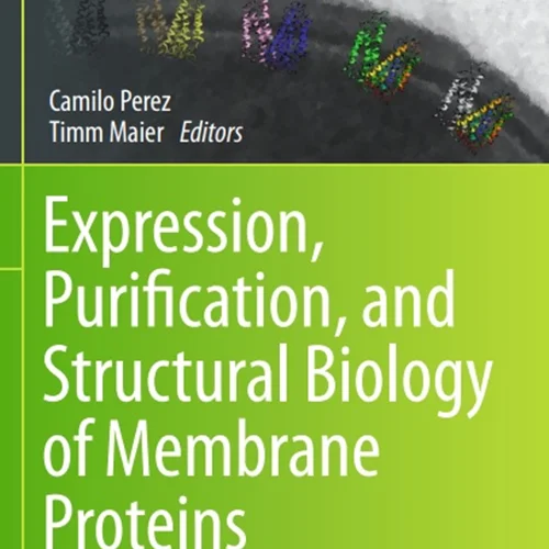 دانلود کتاب بیان، پالایش و زیست شناسی ساختاری پروتئین های غشایی