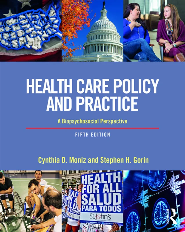 Health Care Policy and Practice: A Biopsychosocial Perspective 5th Edition by Cynthia Moniz; Stephen Gorin