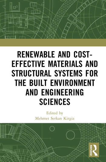 Renewable and Cost-Effective Materials and Structural Systems for the Built Environment and Engineering Sciences Edited By Mehmet Serkan Kirgiz