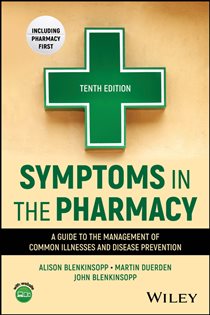 Symptoms in the Pharmacy (10th ed.) A Guide to the Management of Common Illnesses and Disease Prevention