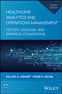 Healthcare Analytics and Operations Management: History, Diagnosis, and Empirical Foundations (4th ed.)