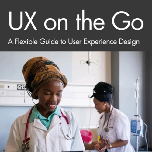 UX on the Go: A Flexible Guide to User Experience Design