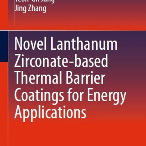 Novel Lanthanum Zirconate-based Thermal Barrier Coatings for Energy Applications