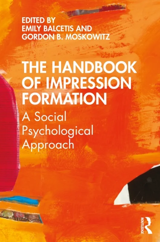 The Handbook of Impression Formation: A Social Psychological Approach