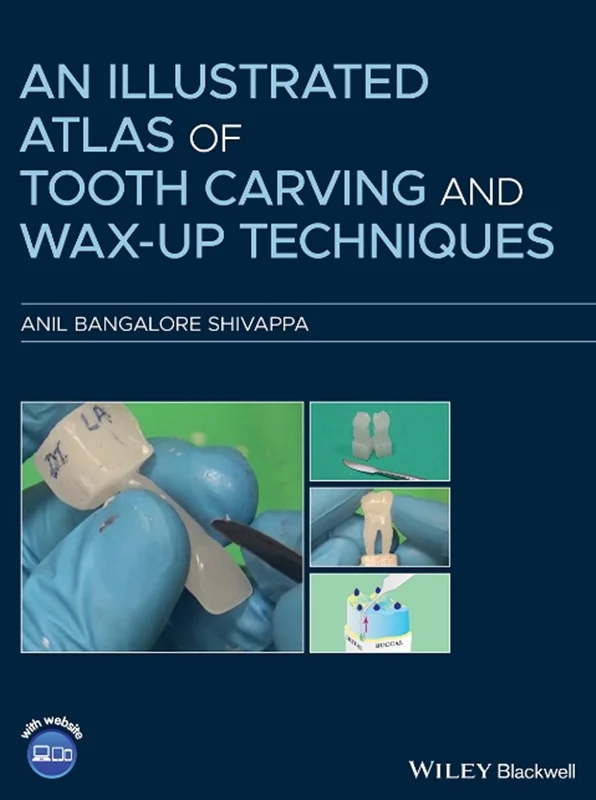 An Illustrated Atlas of Tooth Carving and Wax-Up Techniques
