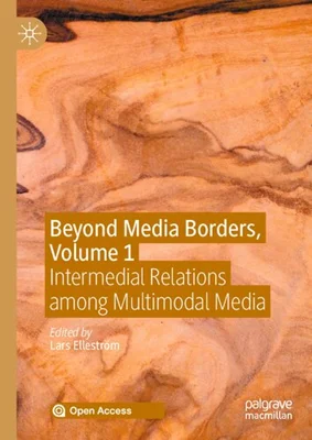 Beyond Media Borders, Volume 1: Intermedial Relations among Multimodal Media
