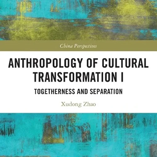 Anthropology of Cultural Transformation I: Togetherness and Separation