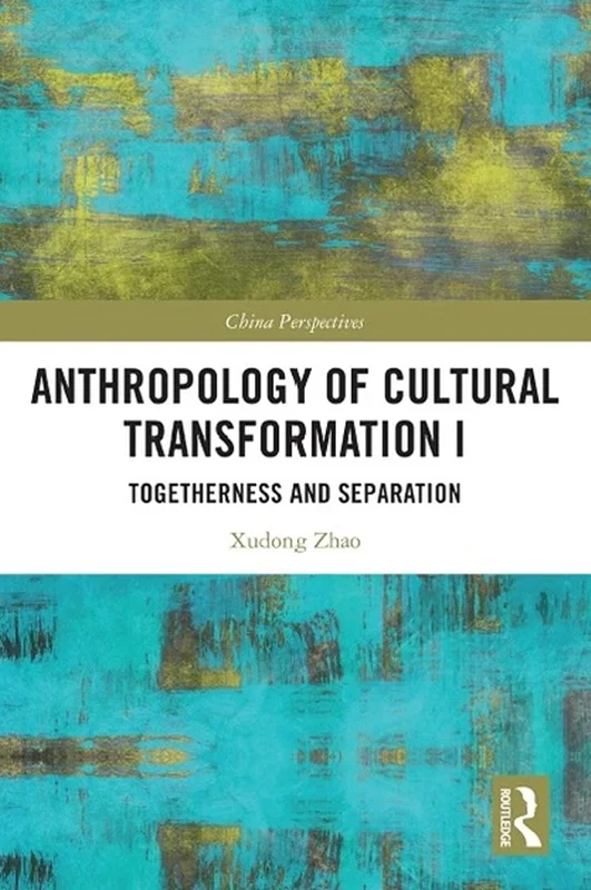 Anthropology of Cultural Transformation I: Togetherness and Separation