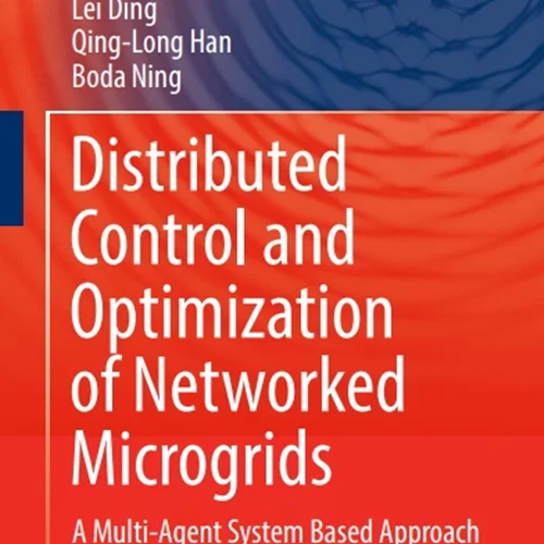 Distributed Control and Optimization of Networked Microgrids: A Multi-Agent System Based Approach