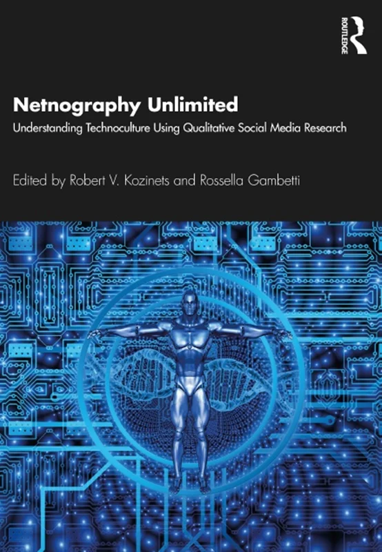 دانلود کتاب نتنوگرافی نامحدود: درک فرهنگ فنی (تکنوکالچر) با استفاده از پژوهش کیفی رسانه های اجتماعی