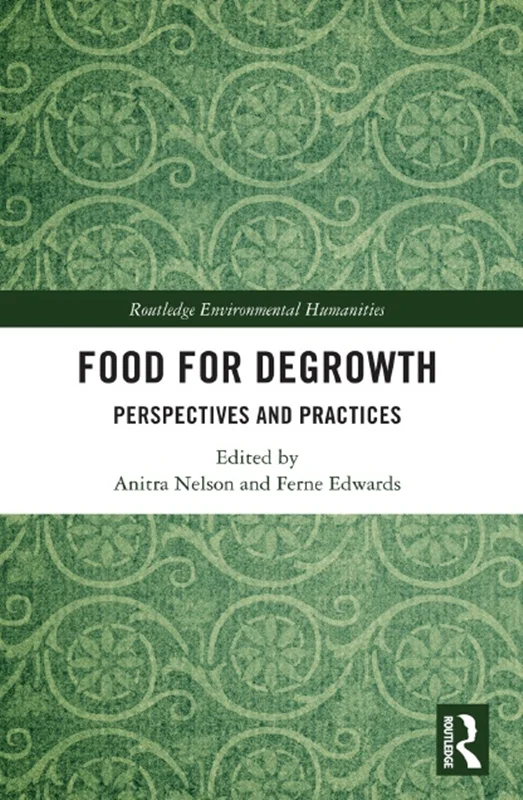 Food for Degrowt: Perspectives and Practices